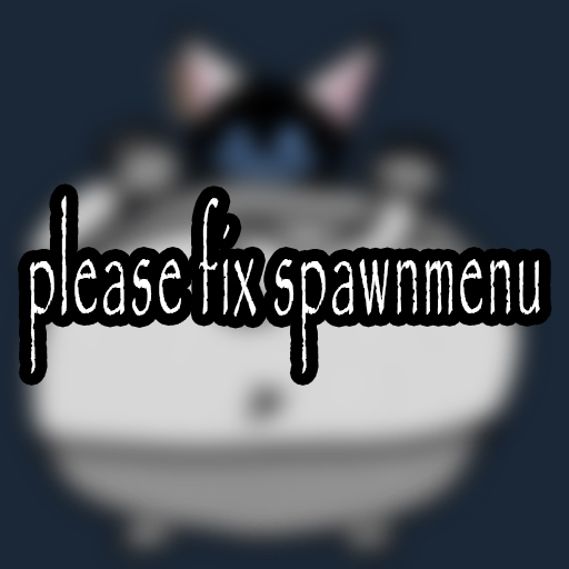 please fix spawnmenu