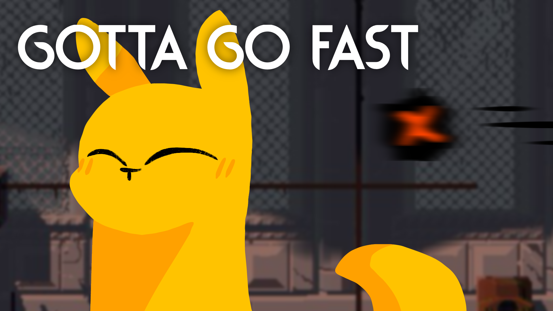 Gotta Go Fast