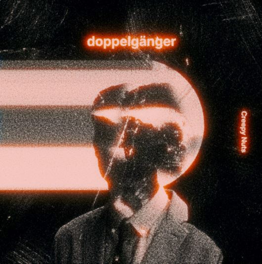 doppelganger - Creepy Nuts