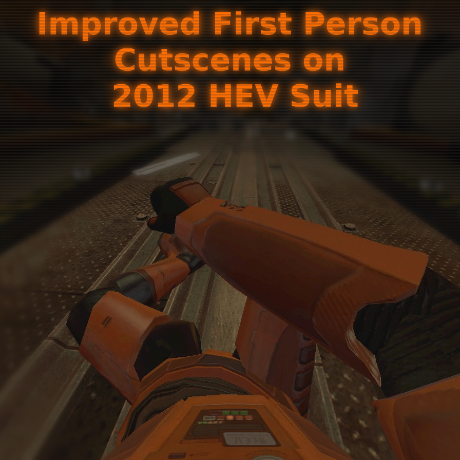 Improved First Person Cutscenes on 2012 HEV Suit
