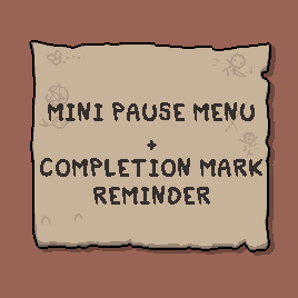Mini Pause Menu + Completion Mark Reminder