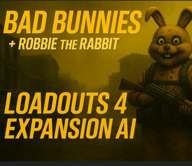 BadBunnies + Robbie the Rabbit  Loadout 4 Expansion Ai