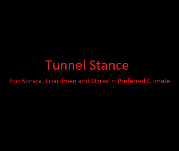Tunnel Stance for Lizardmen, Ogres and Norsca in Preferred Climate