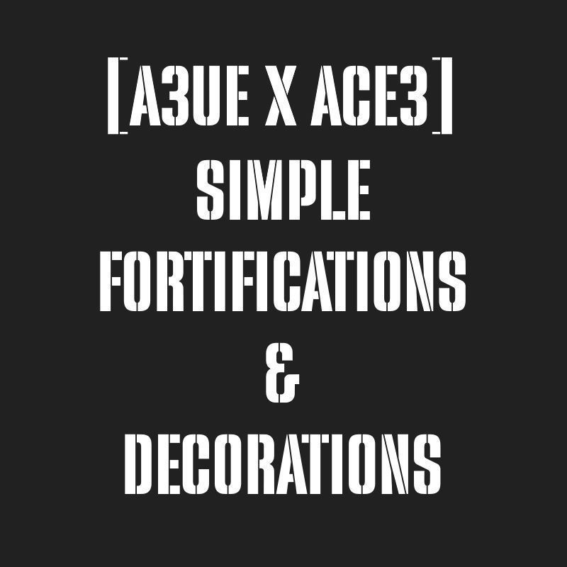 [A3UE x ACE3] Simple Fortifications & Decorations