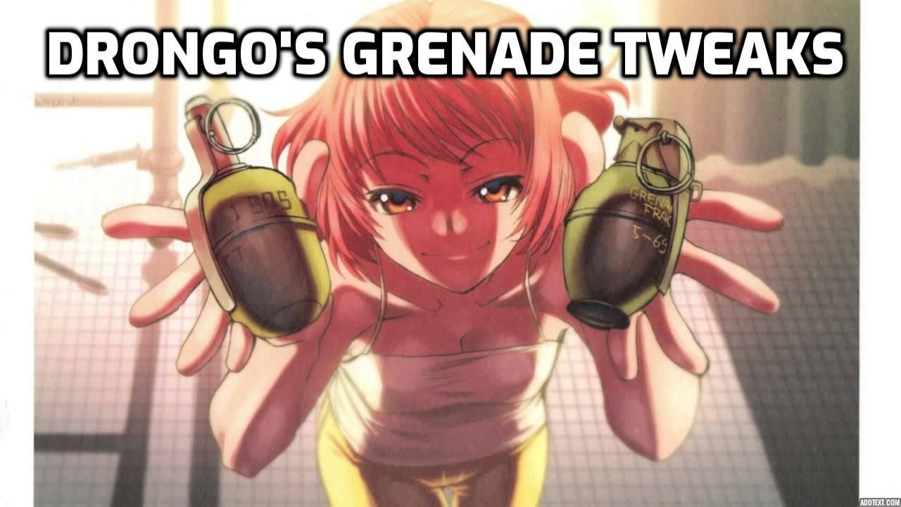 Drongos Grenade Tweaks