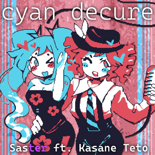 Cyan Decure - Saster (ft. Kasane Teto)