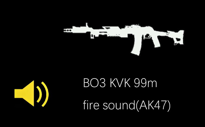 (optional)BO3 KVK 99m fire sound(AK47)
