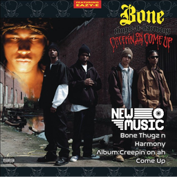 Bone Thugz n Harmony Album:Creepin on ah Come Up