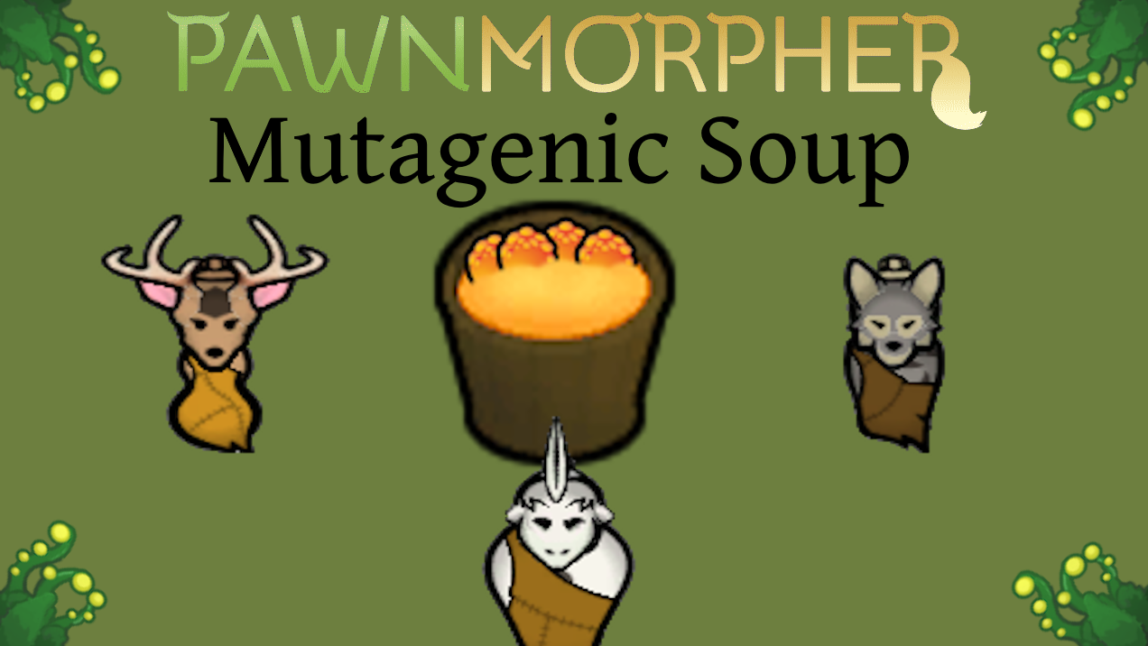 PawnMorpher: Mutagenic Soup