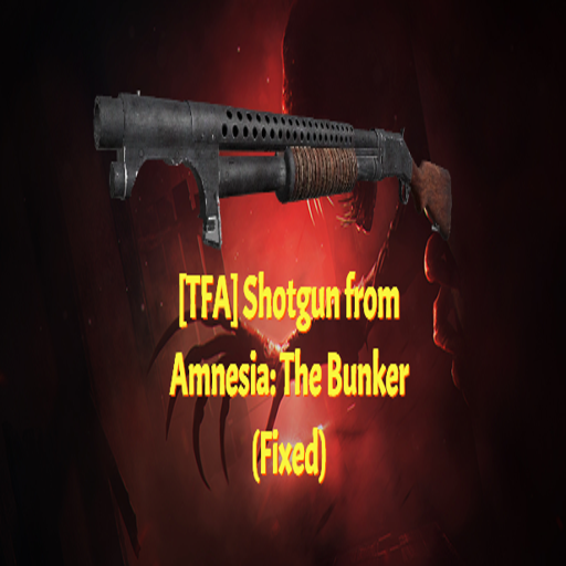 [TFA] Shotgun from Amnesia: The Bunker (Fixed)