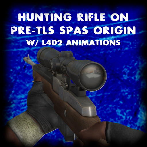 Hunting RIfle w/ L4D2 Style Animations on Pre-TLS SPAS Origin