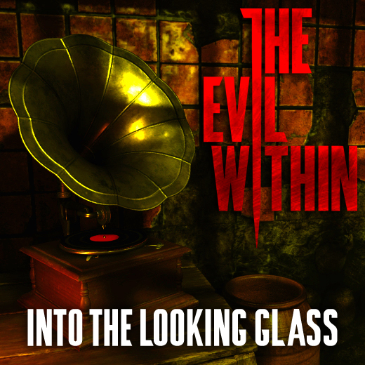 THE EVIL WITHIN: INTO THE LOOKING GLASS