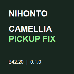 Nihonto - Camellia Pickup Fix [B42.20]