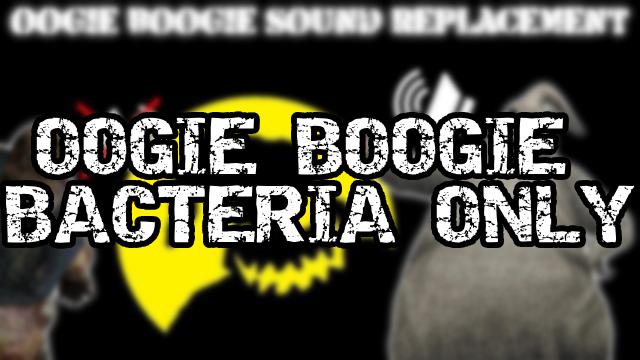 Oogie Boogie Boomer BACTERIA SOUNDS ONLY preview
