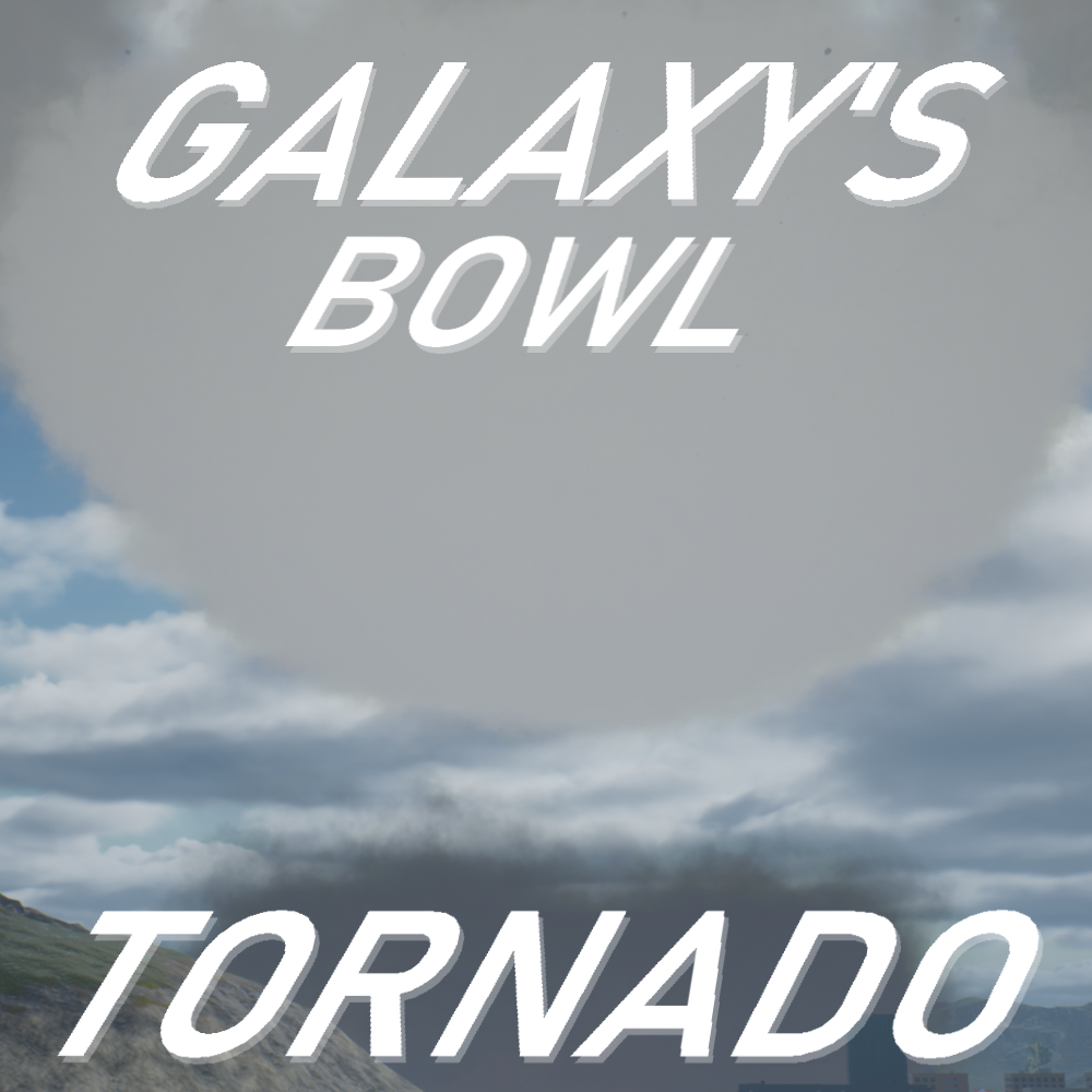 Galaxy's Bowl Tornado