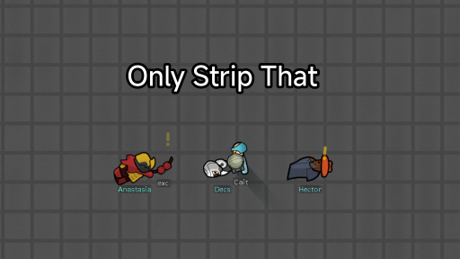 Only Strip That