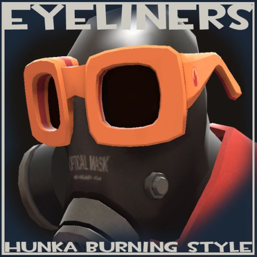 Eyeliners [Hunka Burning] – Team Fortress 2 Mod