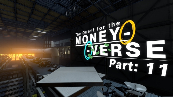 The quest for the Money-verse (pt.11)