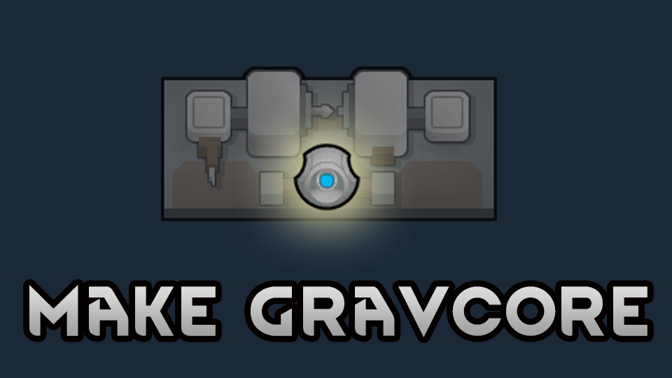 Make gravcore制作逆重核心