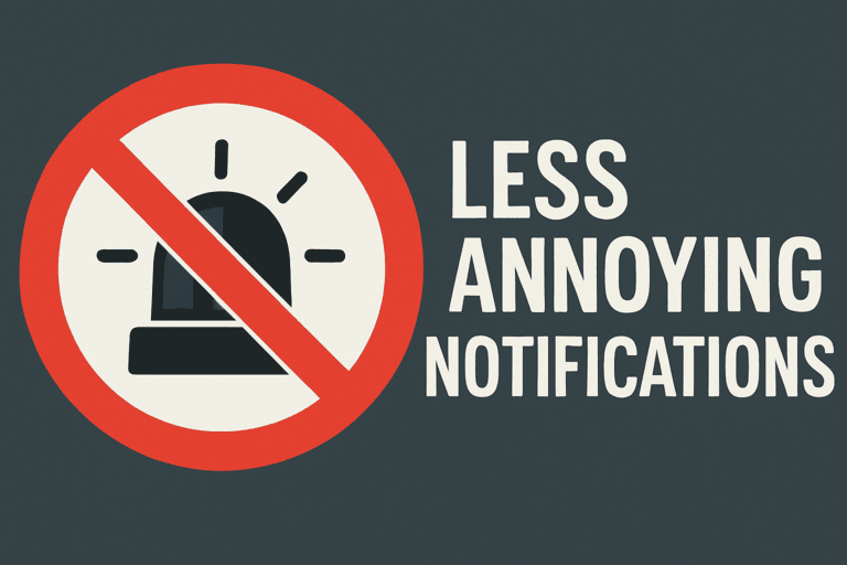 Less Annoying Notifications