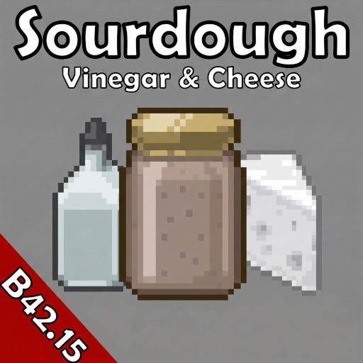 Sourdough, Vinegar, & Cheese (Unofficial 42.15 Fix) – Project Zomboid Mod
