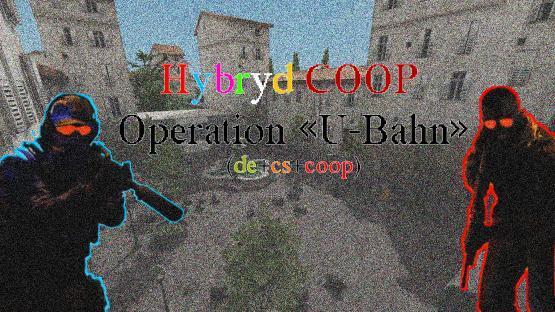 Hybryd COOP - Operation «U-Bahn» – Counter-Strike 2 Mod