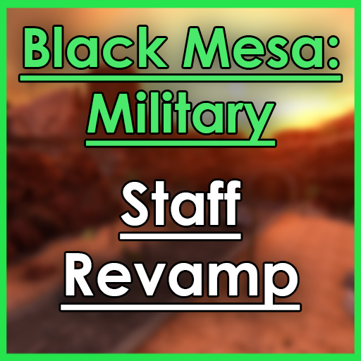 Black Mesa Military: Staff Revamp
