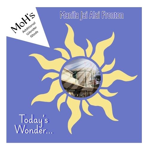 MoH's Wonders - Manila Jai Alai Fronton preview
