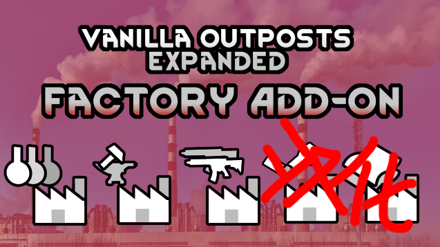 Vanilla Outposts Expanded - Factory Add-On_ZH