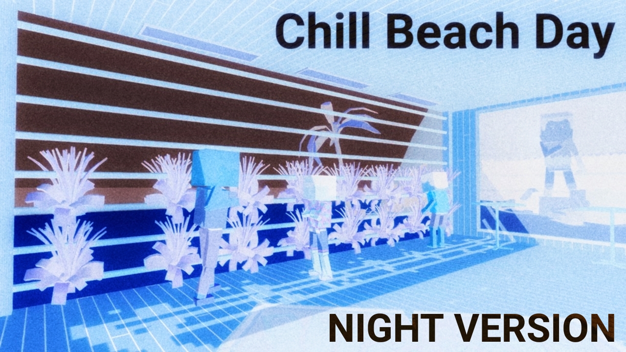Chill Beach Day (NIGHT VERSION)