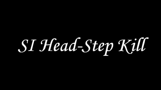 SI Head-Step Kill