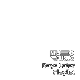 Days Later Playlist