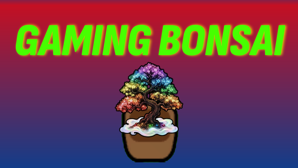 GAMING BONSAI