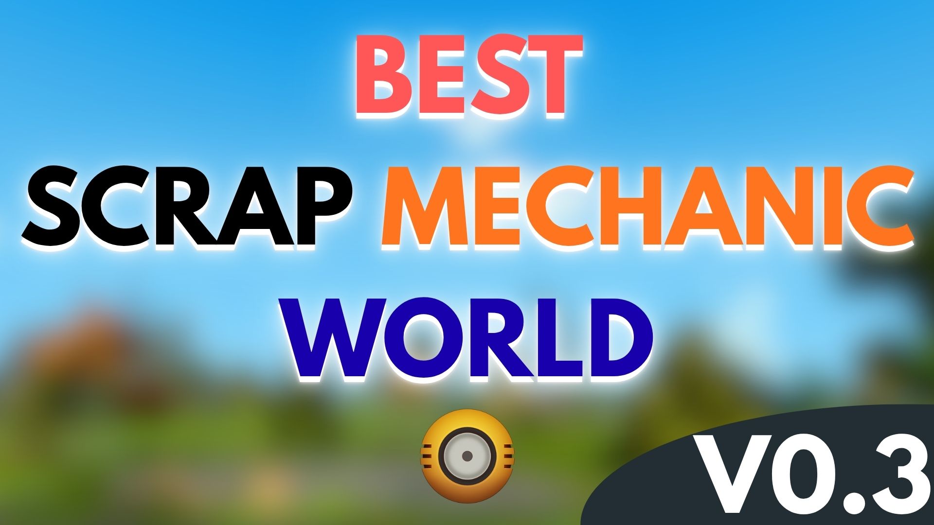 Best world in Scrap Mechanic