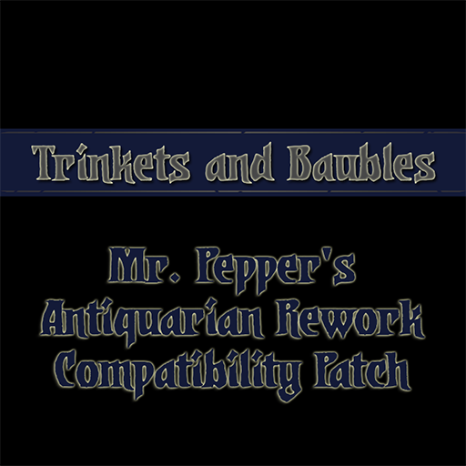 Trinkets and Baubles + Mr. Pepper's Antiquarian Rework Compatibility Patch preview