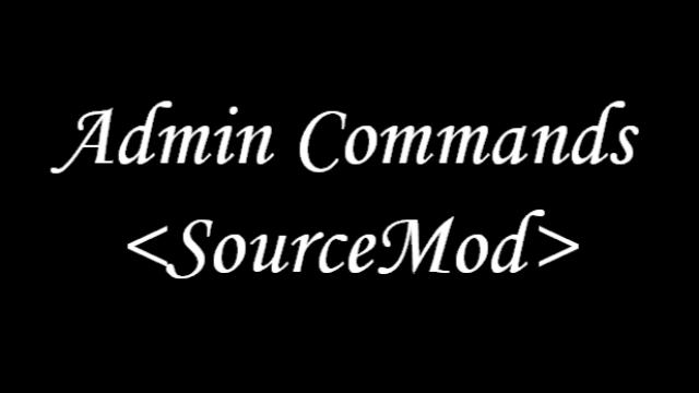 Admin Commands <SourceMod>