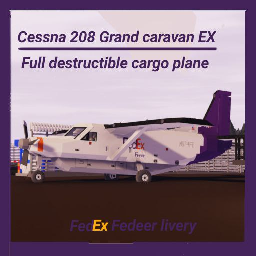 Cessna 208 Super cargomaster FedEx Fedeer (Full destrucitble)
