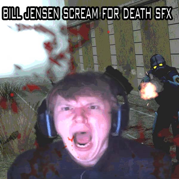 Bill Jensen screams for death sfx
