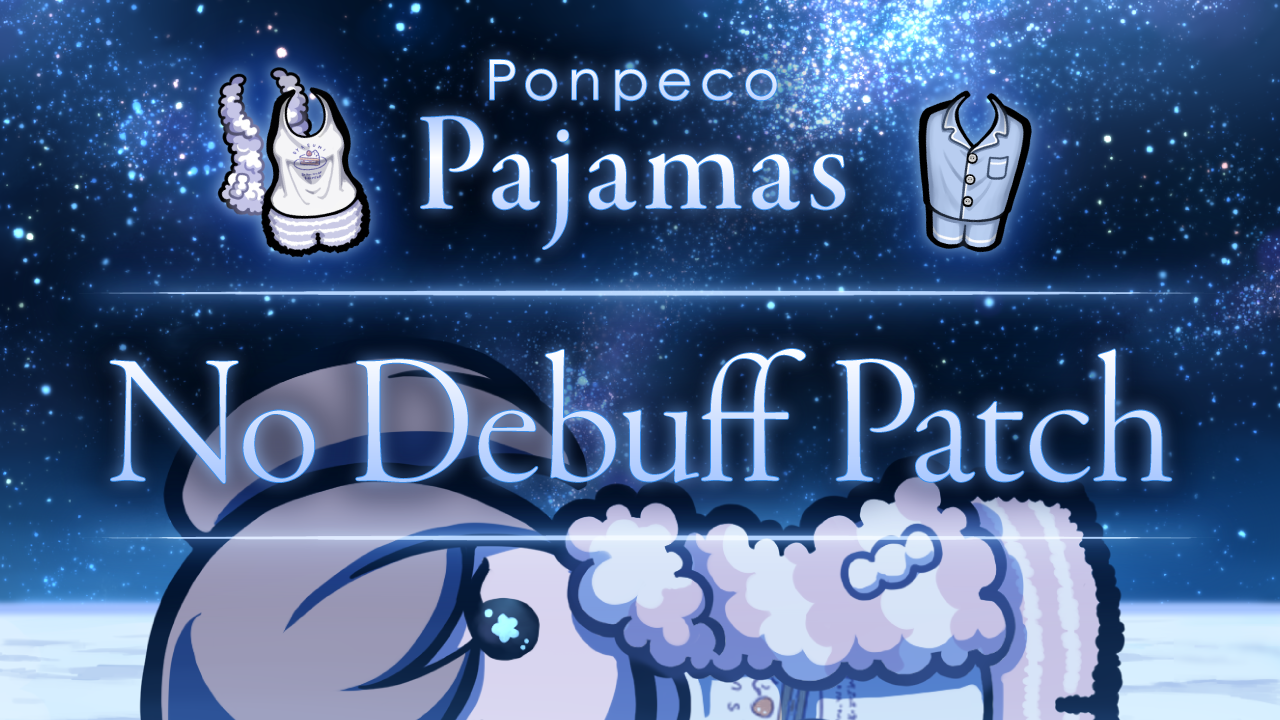 Ponpeco Pajamas : No Debuff Patch