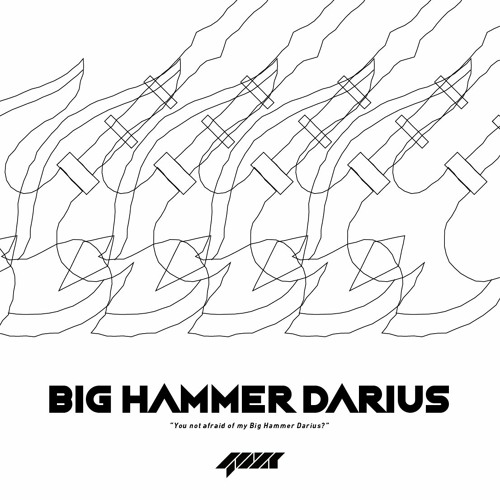 巨錘瑞斯 BIG HAMMER DARIUS feat. 國動