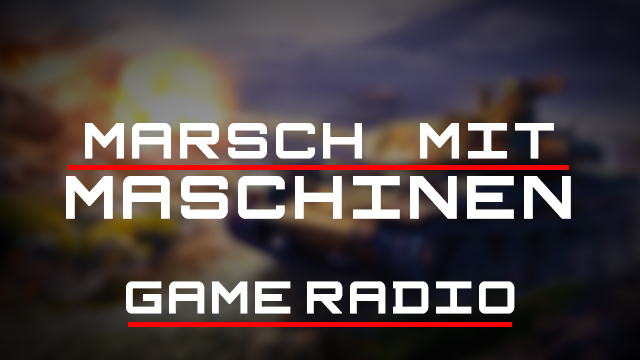 Marsch mit Maschinen - Game Radio preview