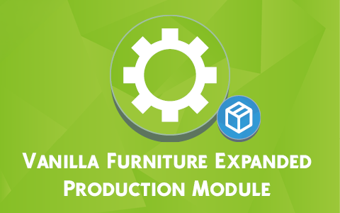 Vanilla Furniture Expanded - Production preview