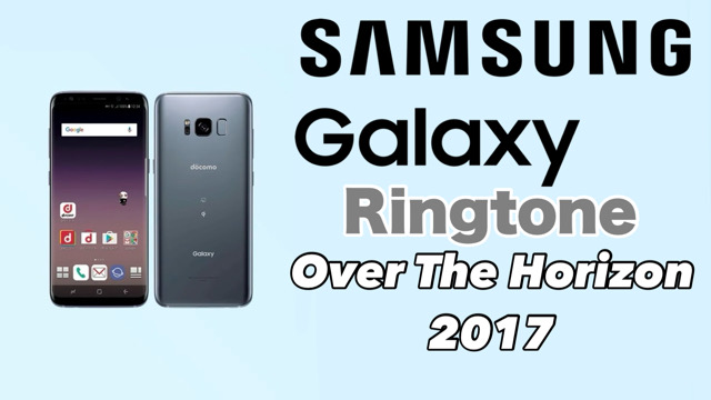Samsung Galaxy Ringtone Over The Horizon 2017