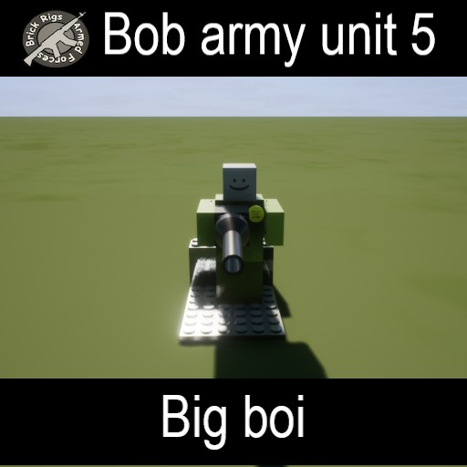 Bob army unit 5 big boi