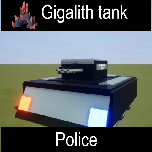 Police gigalith tank