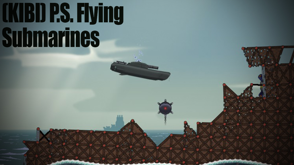 (KIBI) P.S. Flying Submarines