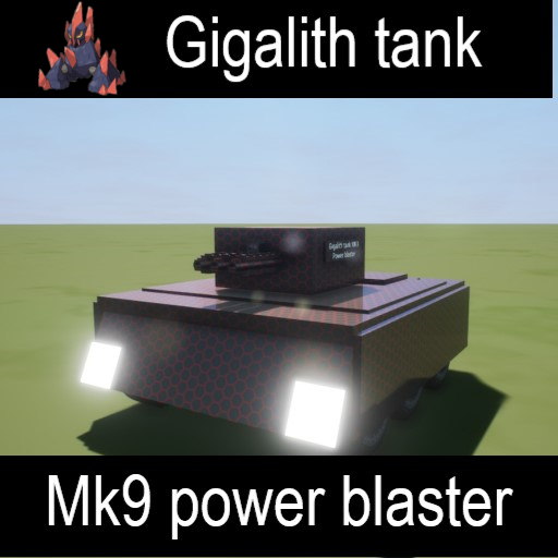 Gigalith tank mk9 Power blaster