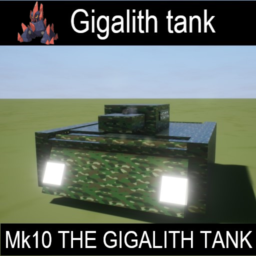 Gigalith tank mk10 THE GIGALITH TANK