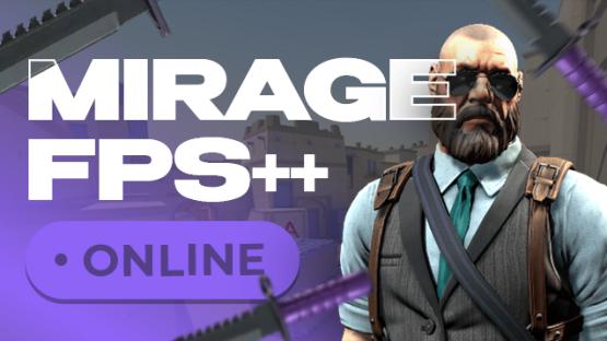 MIRAGE FPS++ | ONLINE – Counter-Strike 2 Mod