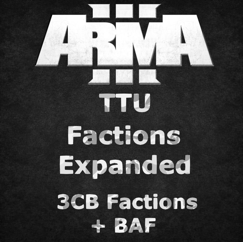 TTU Factions Expanded 3CB Factions + BAF